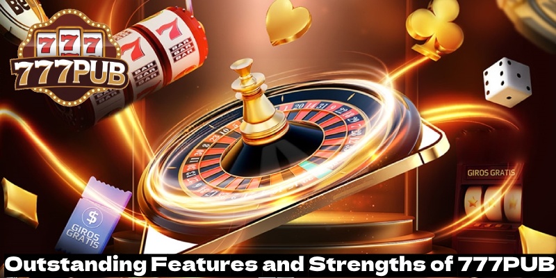 Outstanding Features and Strengths of 777PUB