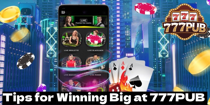 Tips for Winning Big at 777PUB