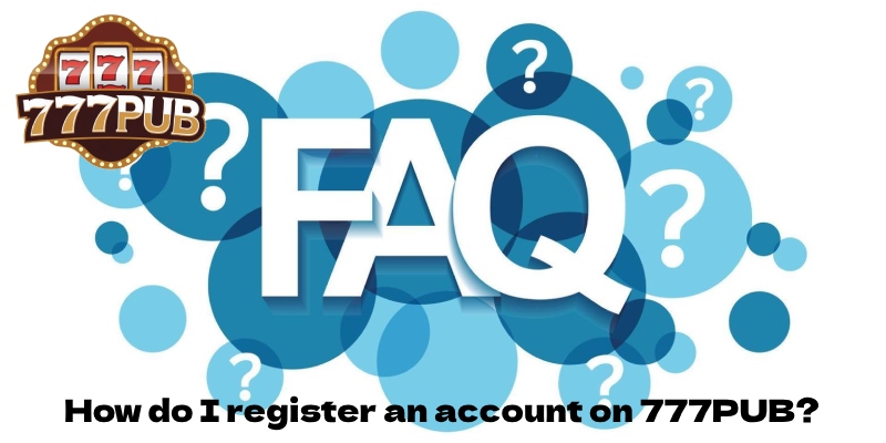How do I register an account on 777PUB?