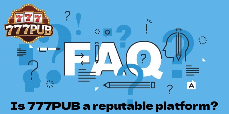 Is 777PUB a reputable platform?